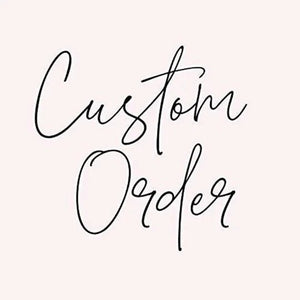 CUSTOM ORDER